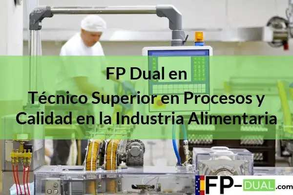 FP Dual Técnico Superior en Procesos y Calidad en la Industria Alimentaria